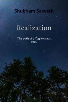 Realization: The path of a Yogi towards soul.
