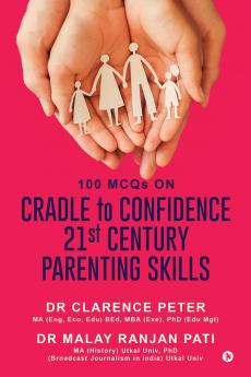 100 MCQs on CRADLE to CONFIDENCE 21st CENTURY PARENTING SKILLS