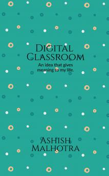 Digital classroom: An idea that gives meaning to my life.