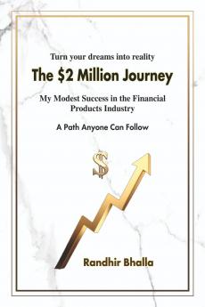 The $2 Million Journey: My Modest Success in the Financial Products Industry - A Path Anyone Can Follow