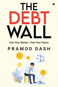 THE DEBT WALL:  Own Your Money &lt; Own Your Future