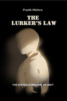 The Lurker’s Law: The System is Broken. He Isn’t