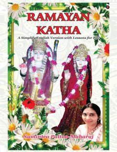 Ramayan Katha: A Simplify English Version with Lessons for Life