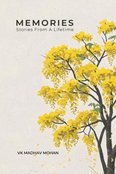 Memories: Stories From A LIfetime: A Heartwarming Memoir of Family Culture and Timeless Life Lessons