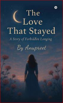 The Love That Stayed: A Story of Forbidden Longing
