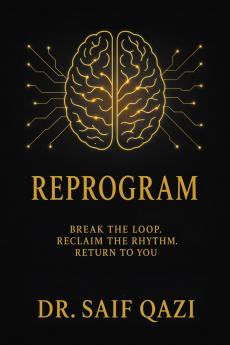 Reprogram: Break the Loop Reclaim the Rhythm Return to You.