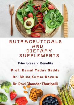 Nutraceuticals and Dietary Supplements: Principles and Benefits