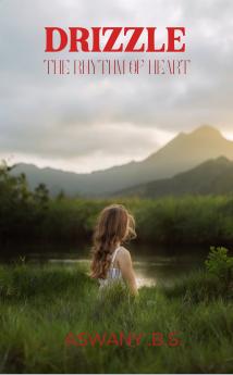 DRIZZLE: The Rhythm of Heart.