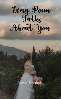 Every Poem Talks About You: Poems of Love and devotion