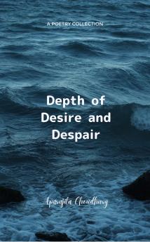Depth of Desire and Despair