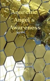 Anarchic Angel's Awareness My Emotionally Charged Poems