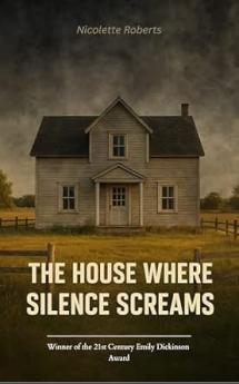 The House Where Silence Screams He wore the mask but we carried the scars