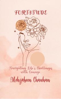 Fortitude: Navigating Life's Challenges with Courage