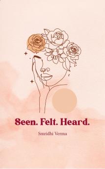 Seen. Felt. Heard.: gratitude for the lessons we never hear