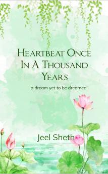 Heartbeat Once In A Thousand Years: a dream yet to be dreamed