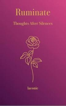 Ruminate: Thoughts After Silences