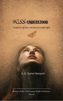 The Miss-Understood: Verses from a Woman's Unheard World