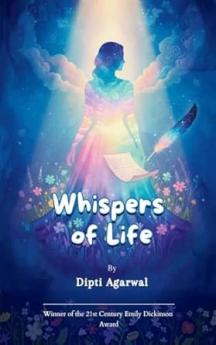 Whispers of Life A quiet collection of emotions moments and memories—softly spoken deeply felt.