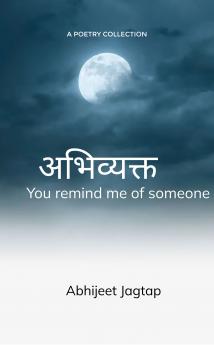 Abhivyakt: You remind me of someone