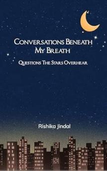 Conversations Beneath My Breath: Questions the Stars Overhear