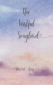 The Wistful songbird: A compilation of melancholy poetry