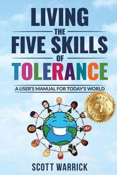 Living The Five Skills of Tolerance: A User's Manual for Today's World