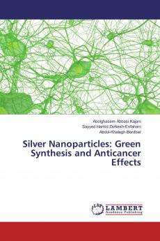 Silver Nanoparticles: Green Synthesis and Anticancer Effects