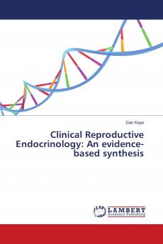 Clinical Reproductive Endocrinology: An evidence-based synthesis