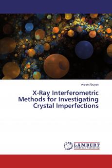X-Ray Interferometric Methods for Investigating Crystal Imperfections