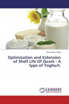 Optimization and Extension of Shelf Life Of Quark - A type of Yoghurt.