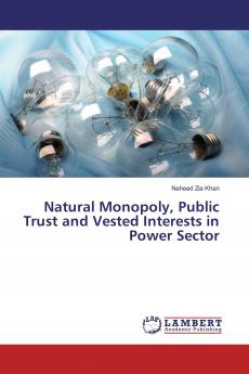 Natural Monopoly Public Trust and Vested Interests in Power Sector