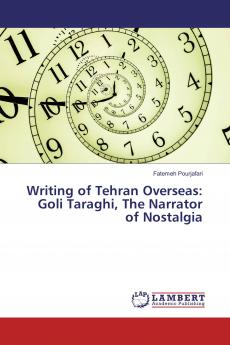 Writing of Tehran Overseas: Goli Taraghi The Narrator of Nostalgia