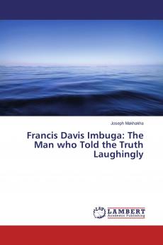 Francis Davis Imbuga: The Man who Told the Truth Laughingly