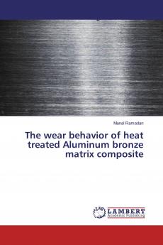The wear behavior of heat treated Aluminum bronze matrix composite