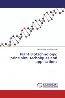 Plant Biotechnology: principles techniques and applications