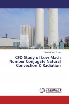 CFD Study of Low Mach Number Conjugate Natural Convection & Radiation