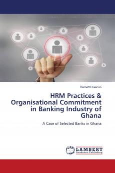 HRM Practices & Organisational Commitment in Banking Industry of Ghana