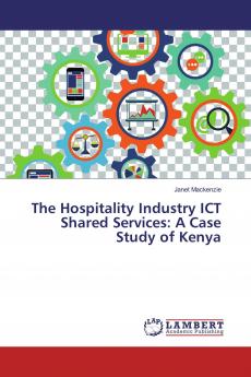 The Hospitality Industry ICT Shared Services: A Case Study of Kenya