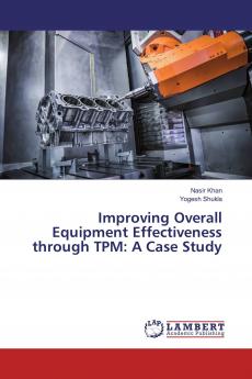 Improving Overall Equipment Effectiveness through TPM: A Case Study