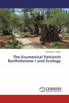 The Ecumenical Patriarch Bartholomew I and Ecology
