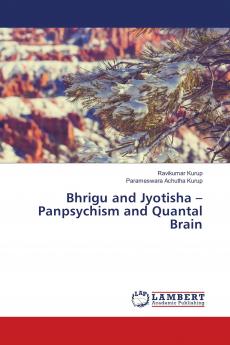 Bhrigu and Jyotisha ��� Panpsychism and Quantal Brain