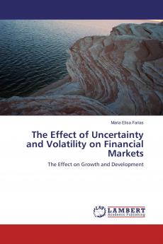 The Effect of Uncertainty and Volatility on Financial Markets