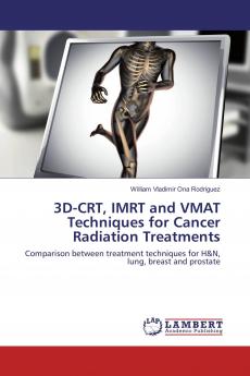 3D-CRT IMRT and VMAT Techniques for Cancer Radiation Treatments