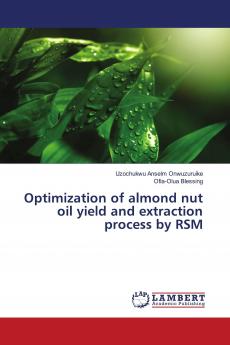 Optimization of almond nut oil yield and extraction process by RSM