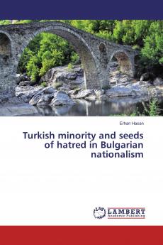 Turkish minority and seeds of hatred in Bulgarian nationalism