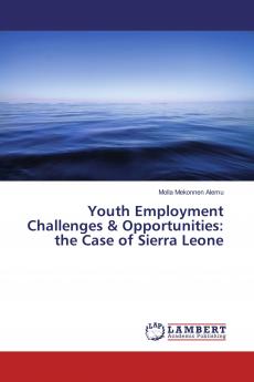 Youth Employment Challenges & Opportunities: the Case of Sierra Leone