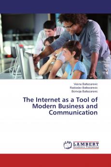 The Internet as a Tool of Modern Business and Communication