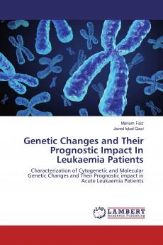 Genetic Changes and Their Prognostic Impact In Leukaemia Patients