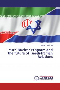 Iran���s Nuclear Program and the future of Israeli-Iranian Relations