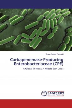 Carbapenemase-Producing Enterobacteriaceae (CPE)
